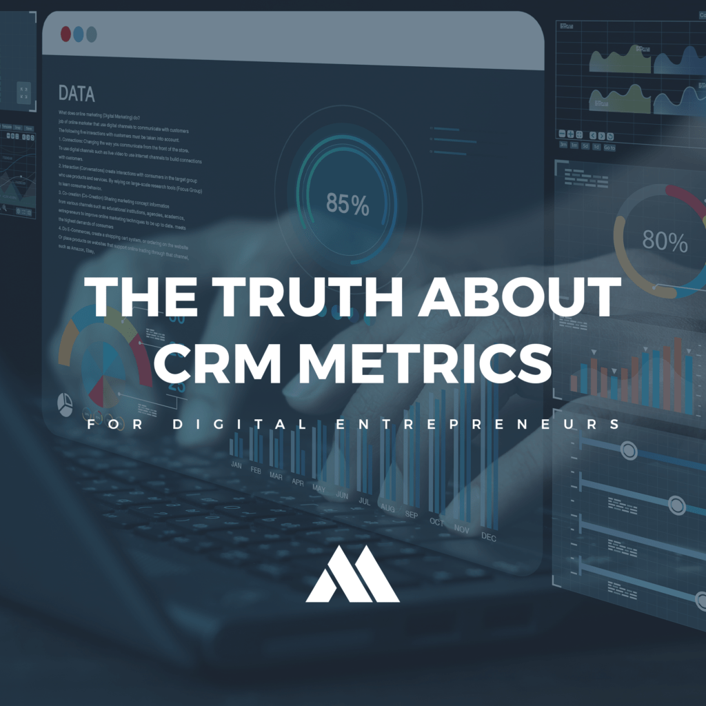 The Truth about CRM Metrics for Digital Entrepreneurs