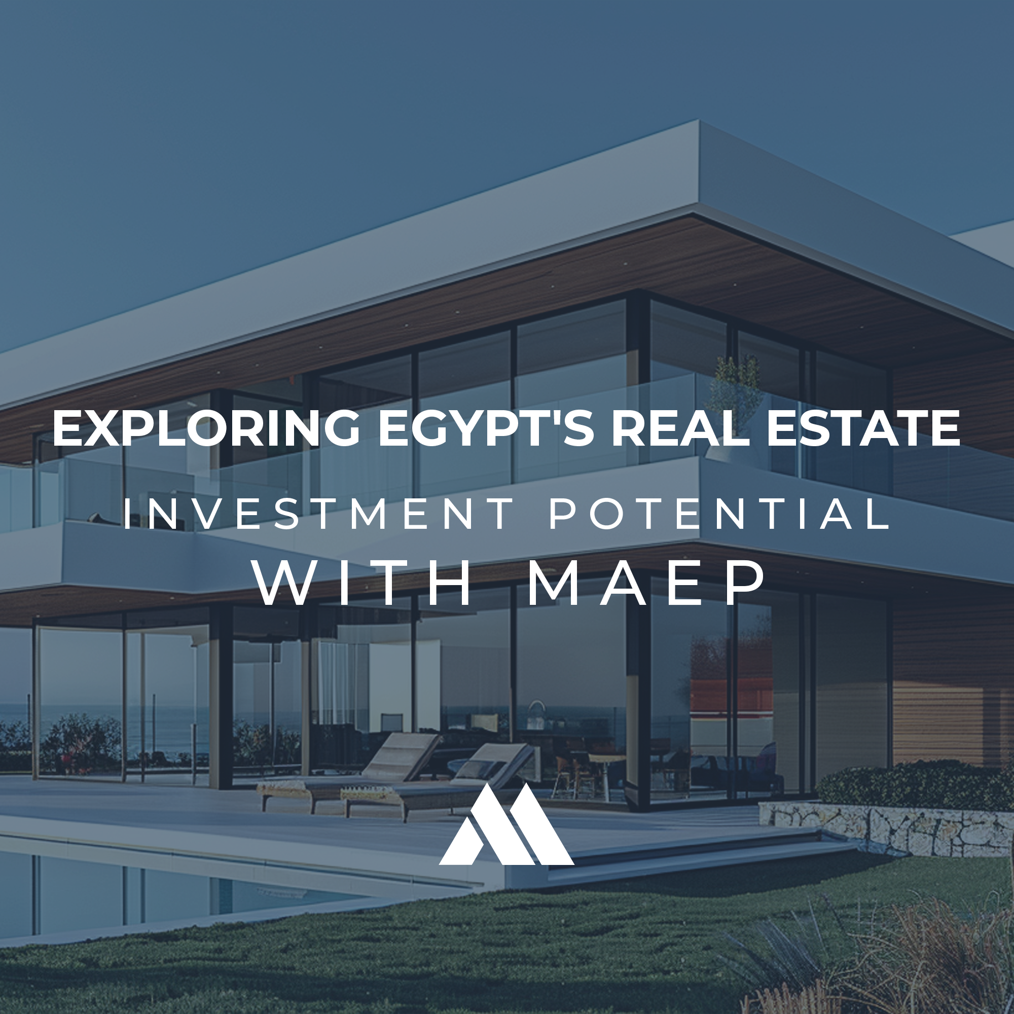 Exploring Egypt’s Real Estate Investment Potential with MAEP
